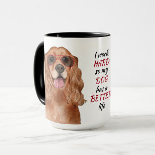 Working Hard for My Cocker Spaniel Dog Mug
