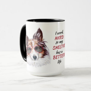 Working Hard for My Shetland Sheepdog Mug