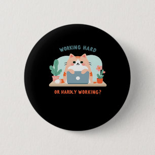 Working Hard Or Hardly Working Funny Meme 2 Inch Round Button