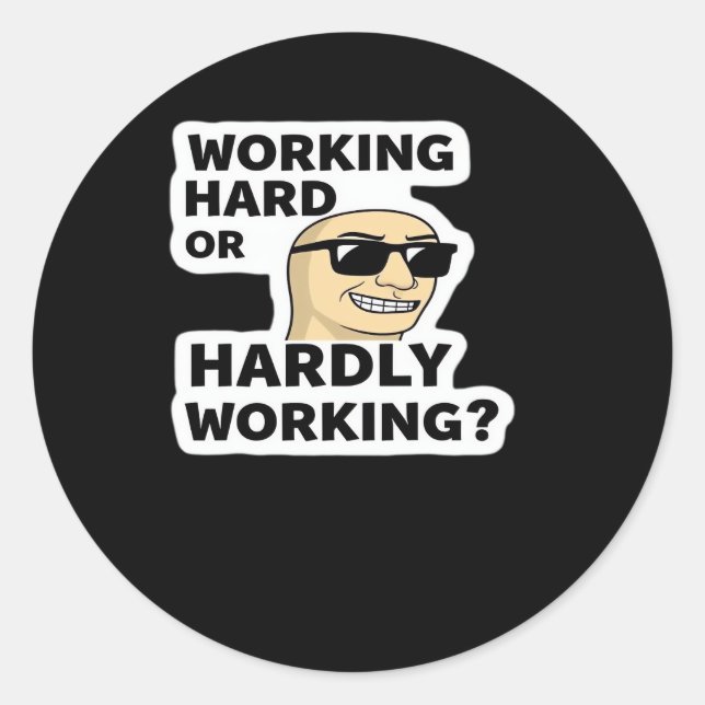Working Hard Or Hardly Working Funny Meme Sticker (Front)