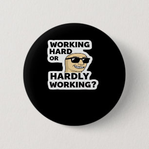 Working Hard Or Hardly Working Funny Meme Sticker 2 Inch Round Button