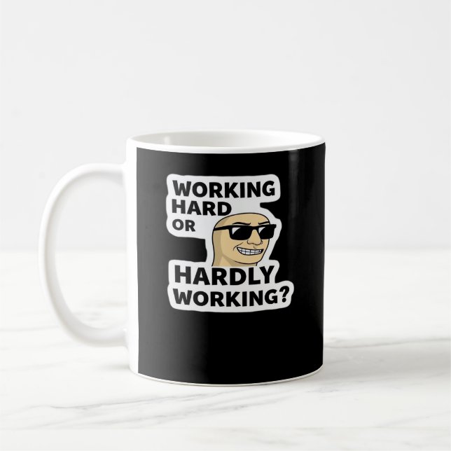Working Hard Or Hardly Working Funny Meme Sticker Coffee Mug (Left)
