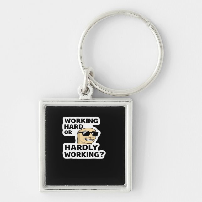 Working Hard Or Hardly Working Funny Meme Sticker Keychain (Front)