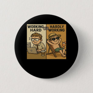Working Hard Or Hardly Working Funny Quote 2 Inch Round Button
