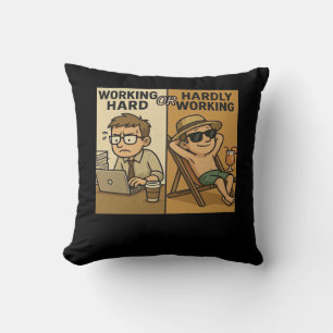 Working Hard Or Hardly Working Funny Quote Throw Pillow