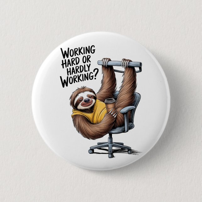 Working Hard or Hardly Working Sloth 2 Inch Round Button (Front)