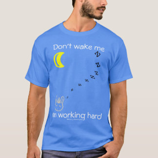 Working hard T-Shirt