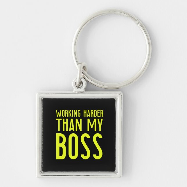 Working harder than my boss funny gifts for employ keychain (Front)