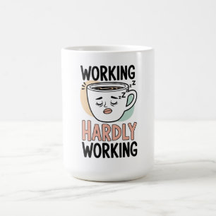 Working Hardly Working – Funny Coffee Mug for Lazy