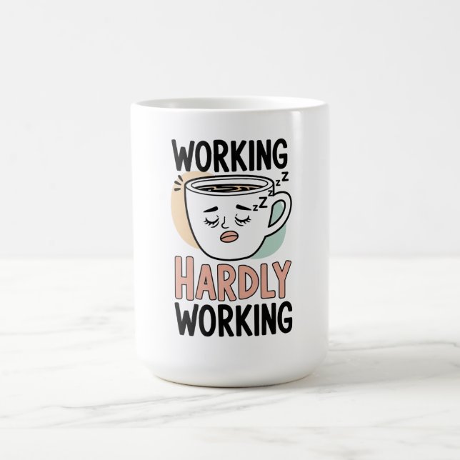 Working Hardly Working – Funny Coffee Mug for Lazy (Center)
