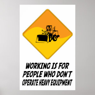 Working Is For People Who Don't Operate Heavy Equi Poster