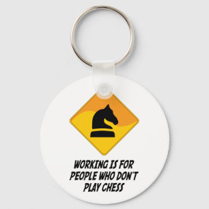 Working Is For People Who Don't Play Chess Keychain