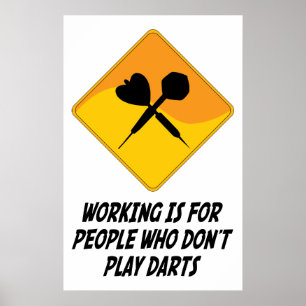 Working Is For People Who Don't Play Darts Poster