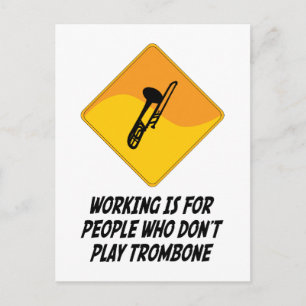 Working Is For People Who Don't Play Trombone Postcard