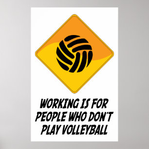 Working Is For People Who Don't Play Volleyball Poster
