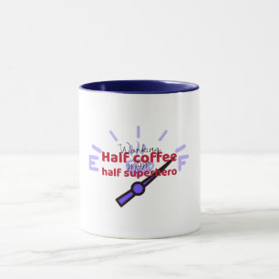 Working Mom Half Coffee Half Superhero Working Mom Mug