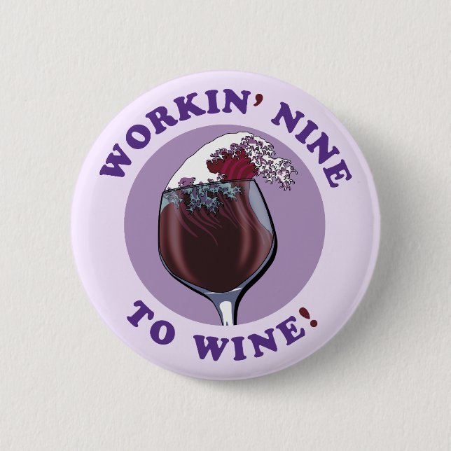 Working Nine To Wine | Funny Wine Lovers Quote 2 Inch Round Button (Front)