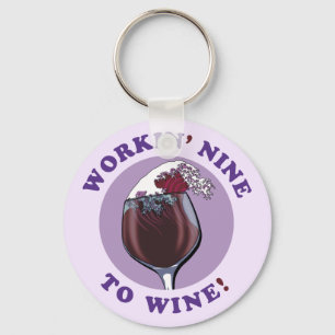 Working Nine To Wine   Funny Wine Lovers Quote Keychain