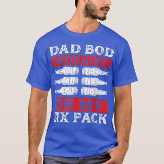 Working On My Dad Bod Funny Father's Day Beer Lov T-Shirt