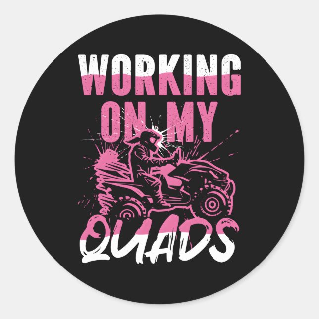 Working On My Quad Bike Riding Atv Four Wheeler Classic Round Sticker (Front)