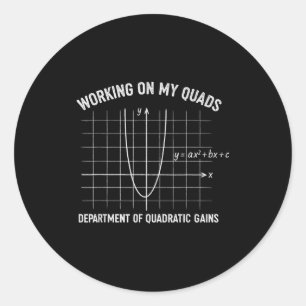Working On My Quads Funny Algebra Math Gym Teacher Classic Round Sticker