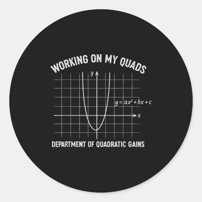 Working On My Quads Funny Algebra Math Gym Teacher Classic Round Sticker (Front)