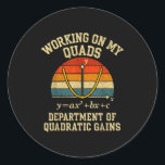 Working On My Quads Funny Retro Algebra Math Gym T Classic Round Sticker<br><div class="desc">Working On My Quads Funny Retro Algebra Math Gym Teacher</div>