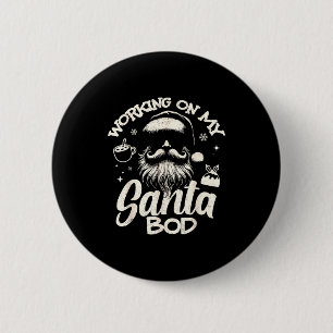 Working On My Santa Bod - Christmas Future Dad  2 Inch Round Button