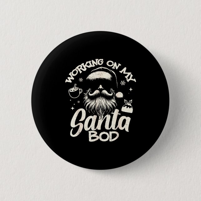 Working On My Santa Bod - Christmas Future Dad  2 Inch Round Button (Front)