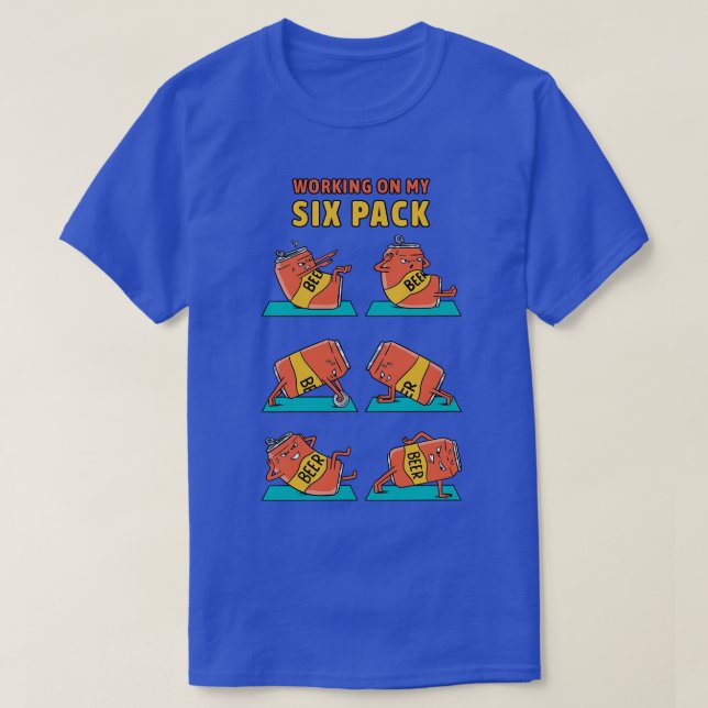 Working on my six pack T-Shirt (Design Front)