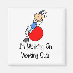 Working on Working Out T-shirts and Gifts Magnet