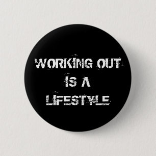 Working out is a lifestyle 2 inch round button