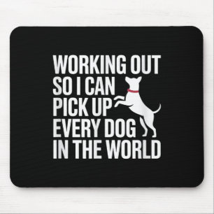 Working Out So I Can Ck Up Every Dog In The World  Mouse Pad