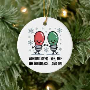 Working Over The Holidays Christmas Funny Joke Ceramic Ornament