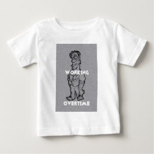 Working Overtime Baby T-Shirt