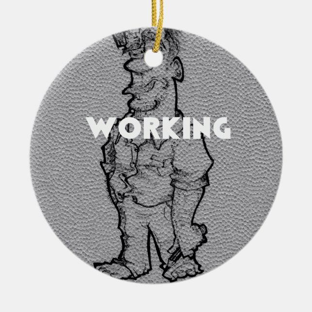 Working Overtime Ceramic Ornament (Front)