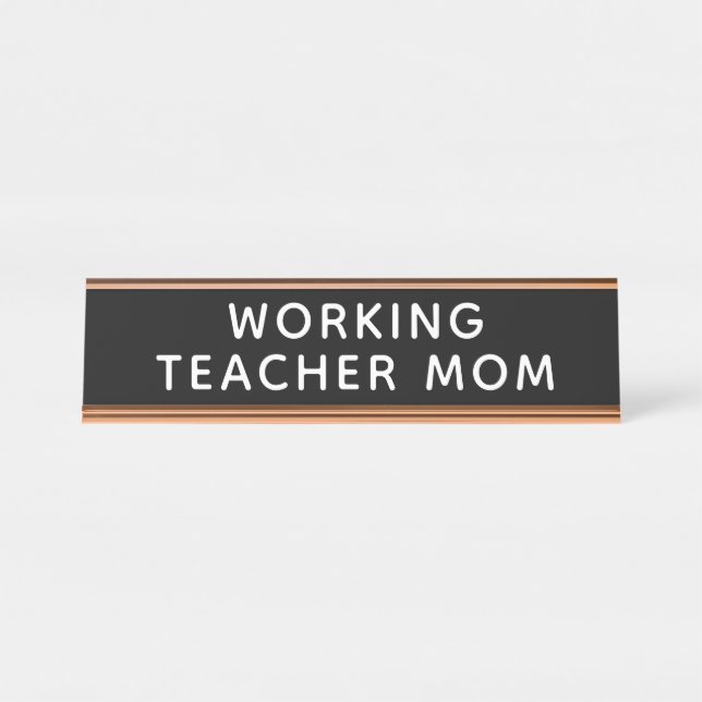 Working Teacher Mom Desk Name Plate (Front)