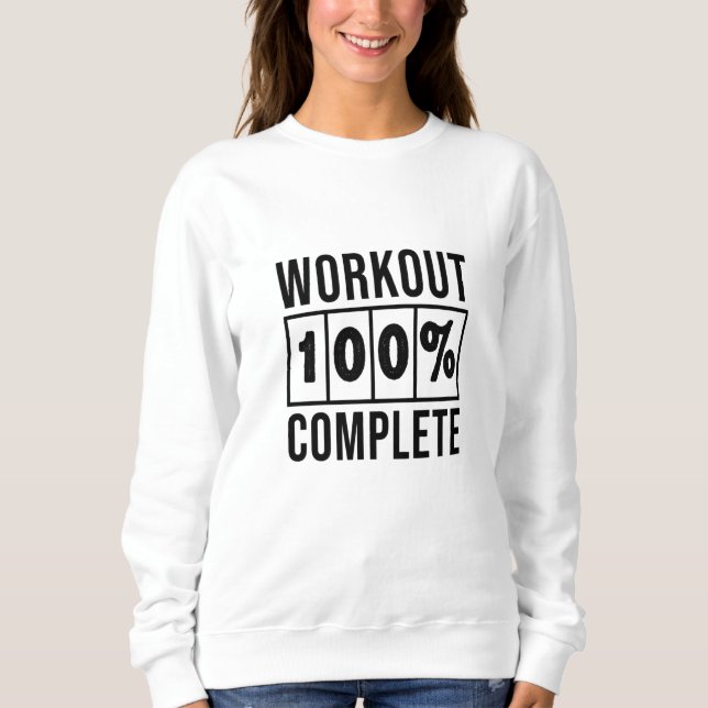 Workout 100% Complete-workout-gym-fitness-funny Sweatshirt (Front)