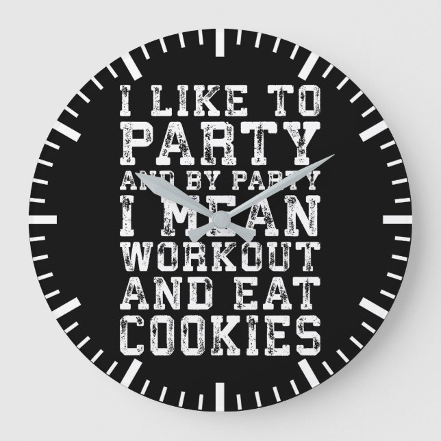Workout and Eat Cookies (I Like To Party) - Funny Large Clock (Front)