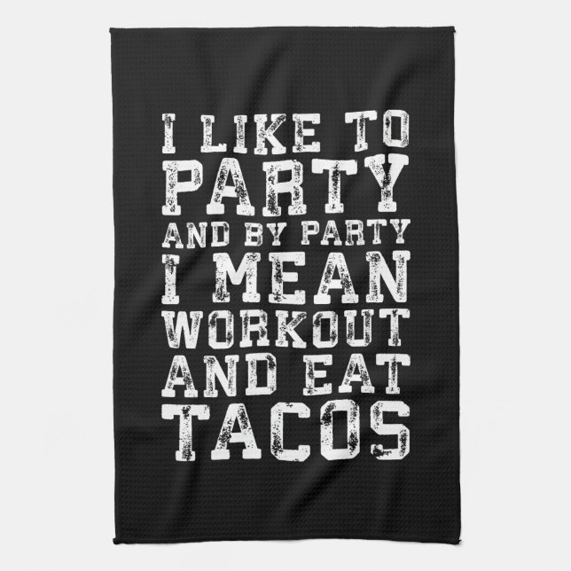 Workout and Eat Tacos (I Like To Party) - Funny Kitchen Towel (Vertical)