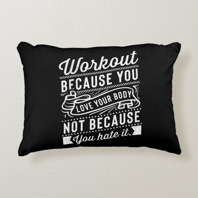 Workout Because You Love Your Body Motivation Accent Pillow (Front)