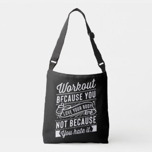 Workout Because You Love Your Body Motivation Crossbody Bag
