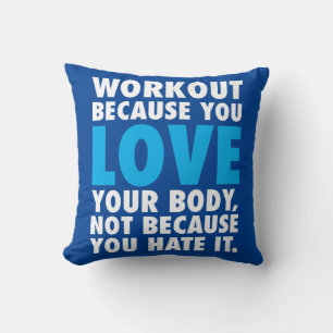 Workout Because You Love Your Body - Motivational Throw Pillow