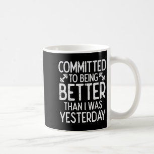 Workout Committed To Being Better Gym Motivation W Coffee Mug