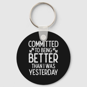 Workout Committed To Being Better Gym Motivation W Keychain
