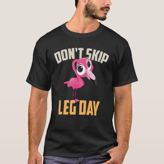 Workout Don t Skip Leg Day Gym Fitness T-Shirt (Front)