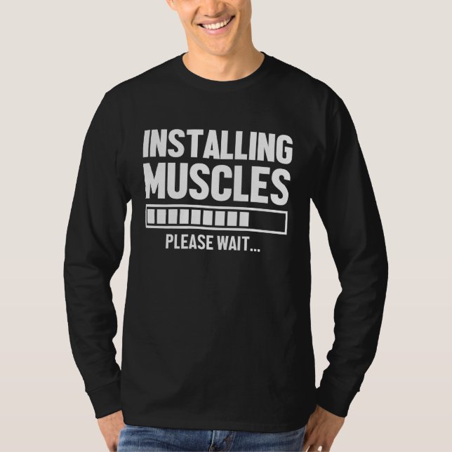 Workout Gym Installing Muscles Please Wait     T-Shirt (Front)