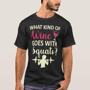 Workout Gym Meme For wine Squats Girl Joke T-Shirt