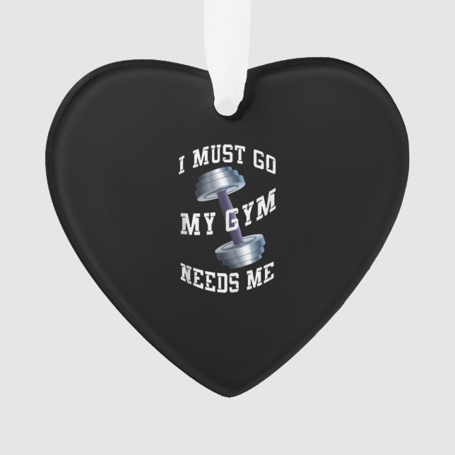 Workout Health And Ness - My Gym Needs Me Ornament (Front)