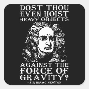 Workout Humor - Dost Thou Even Hoist? Isaac Newton Square Sticker